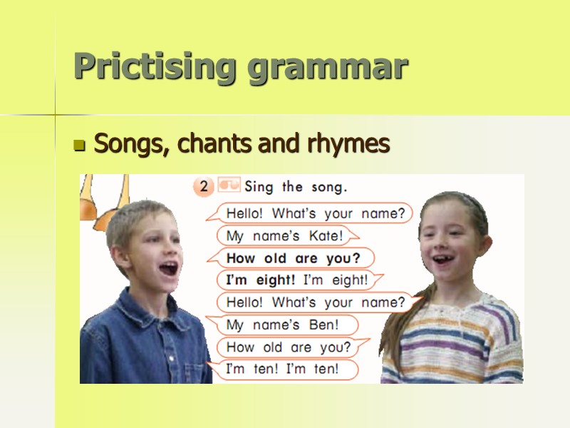 Prictising grammar Songs, chants and rhymes